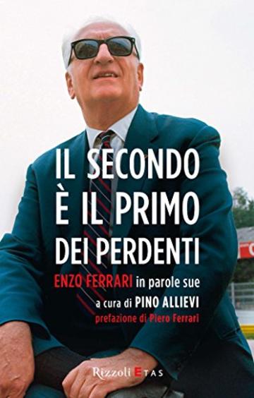 Il secondo è il primo dei perdenti: Enzo Ferrari in parole sue (Management)